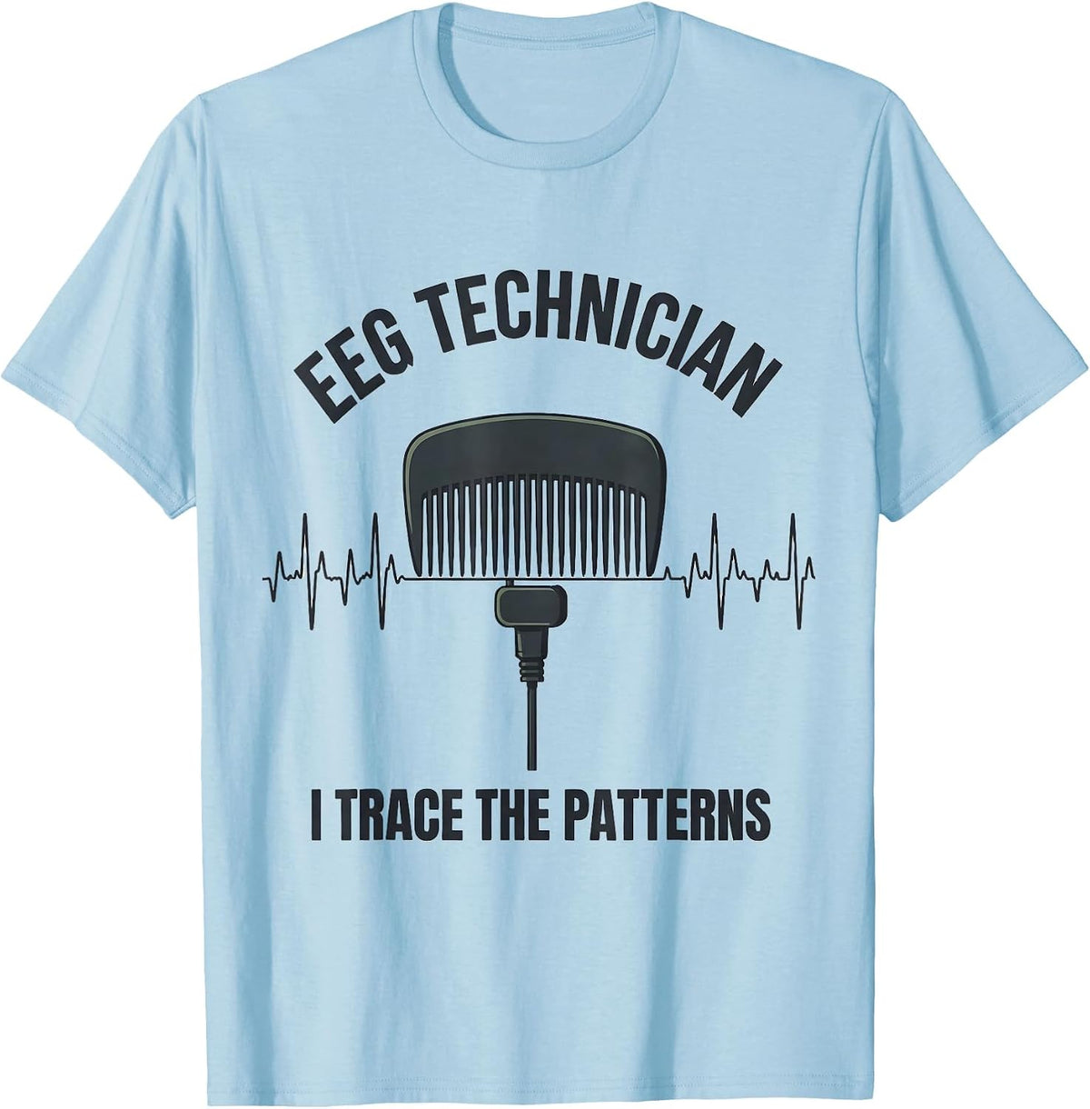 Men's EEG Technician I Trace The Patterns Allied Healthcare T-Shirt - Baby Blue