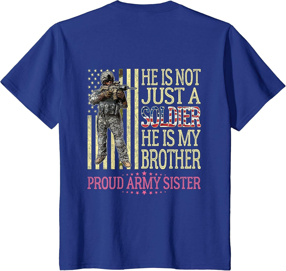 He is Not Just A Soldier He is My Brother Proud Army Sister T-Shirt - Royal Blue