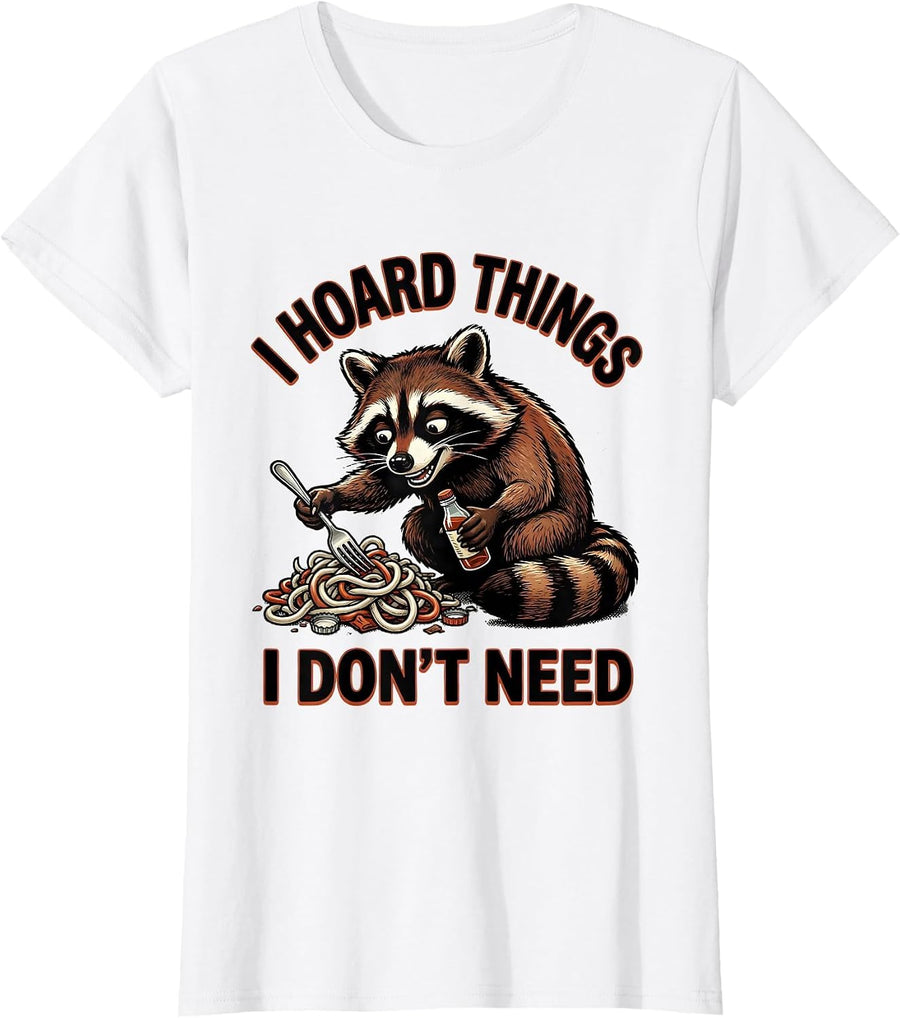 Women's I Hoard Things I Don't Need Funny Raccoon Trash Panda T-Shirt - White