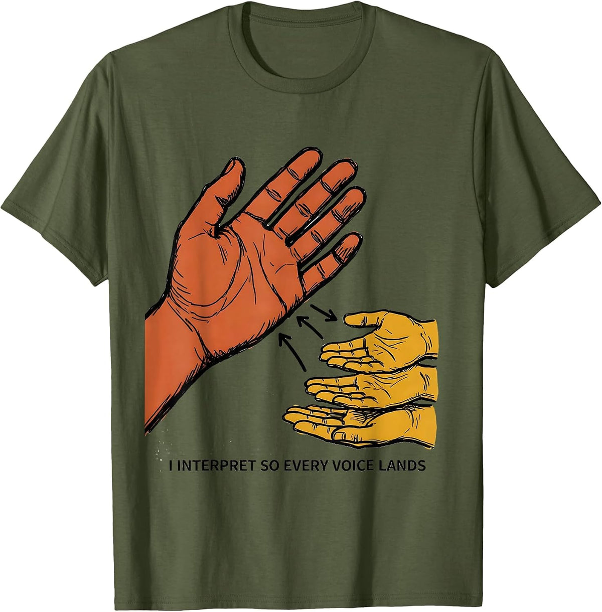 I Interpret So Every Voice Lands ASL Sign Language Teacher T-Shirt - Olive Green