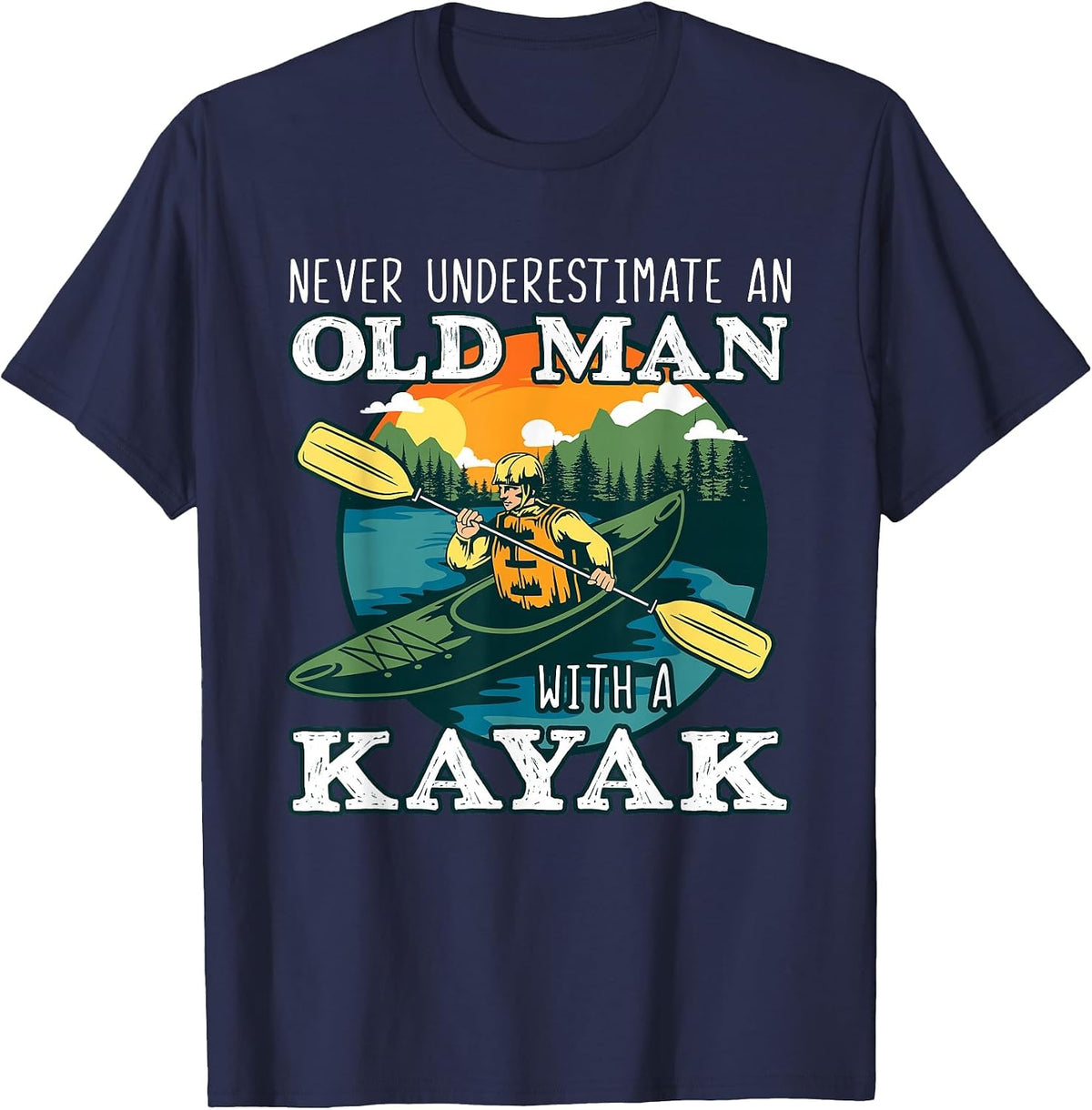 Funny Old Man Kayaking Kayak Kayaker Boating Lover Pun Quote T-Shirt - Navy Blue