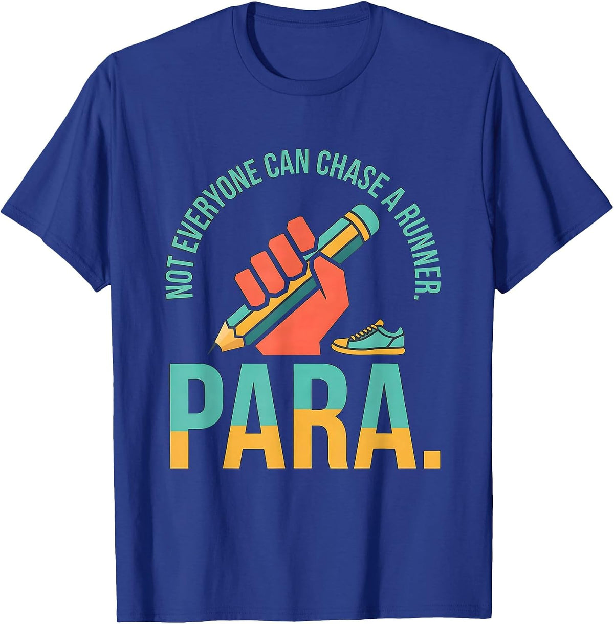 Not Everyone Can Chase A Runner Para Paraprofessional T-Shirt - Royal Blue