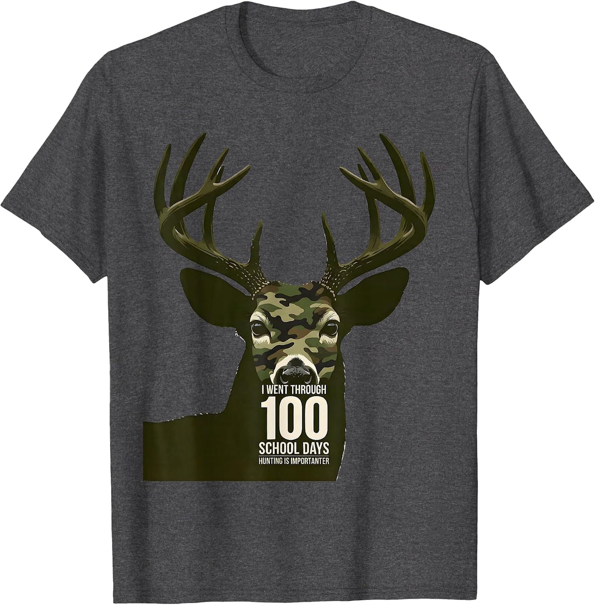 I Went Through 100 School Days, Hunting Is Importanter T-Shirt - Dark Heather Grey