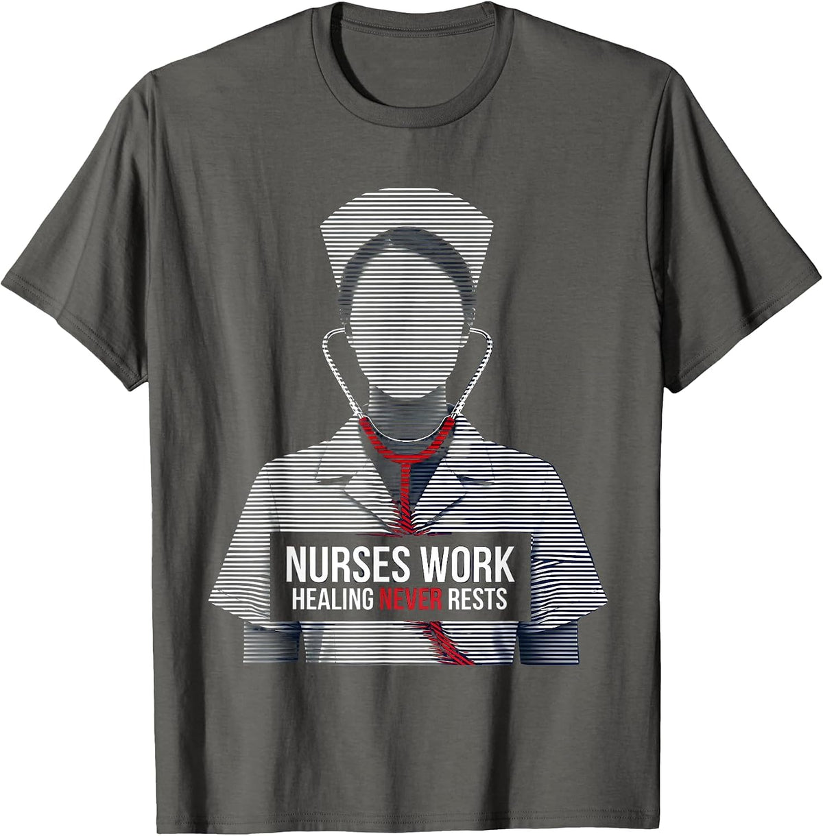Nurses Work Healing Never Rests Labor Day Design T-Shirt - Asphalt Grey
