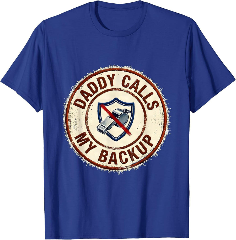 Daddy Calls My Backup Police Officer Thin Blue Line Hero Dad T-Shirt - Royal Blue