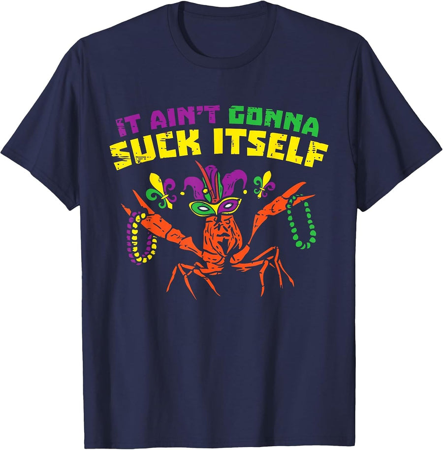 Funny Mardi Gras It Aint Gonna Suck Itself Crawfish T-Shirt - Navy Blue