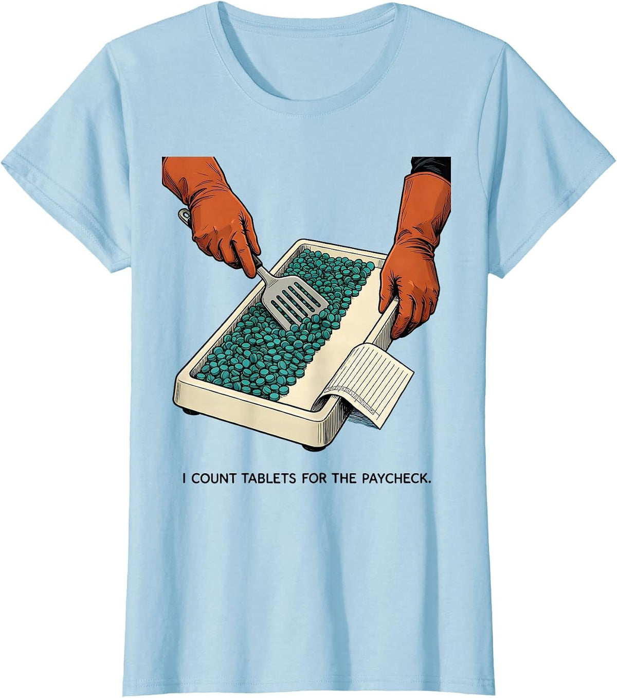 Women's I Count Tablets For The Paycheck Funny Pharmacy Tech Humor T-Shirt - Baby Blue