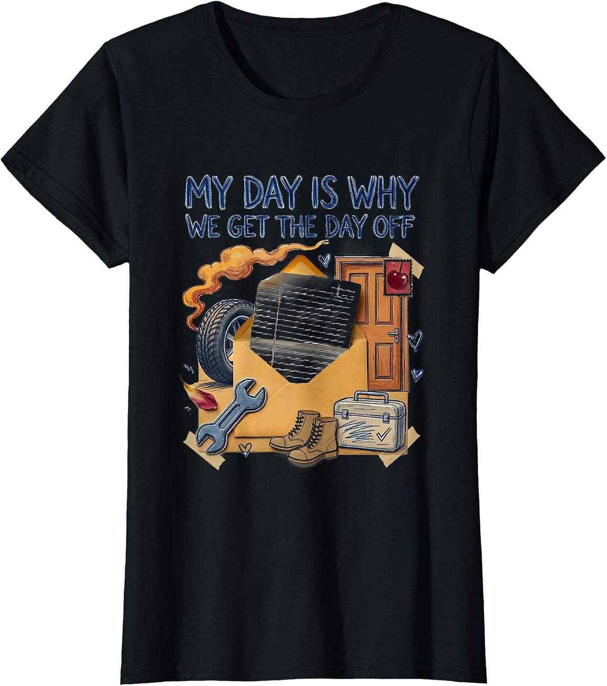 My Day Is Why We Get The Day Off Funny Blue Collar Labor Day T-Shirt - Black