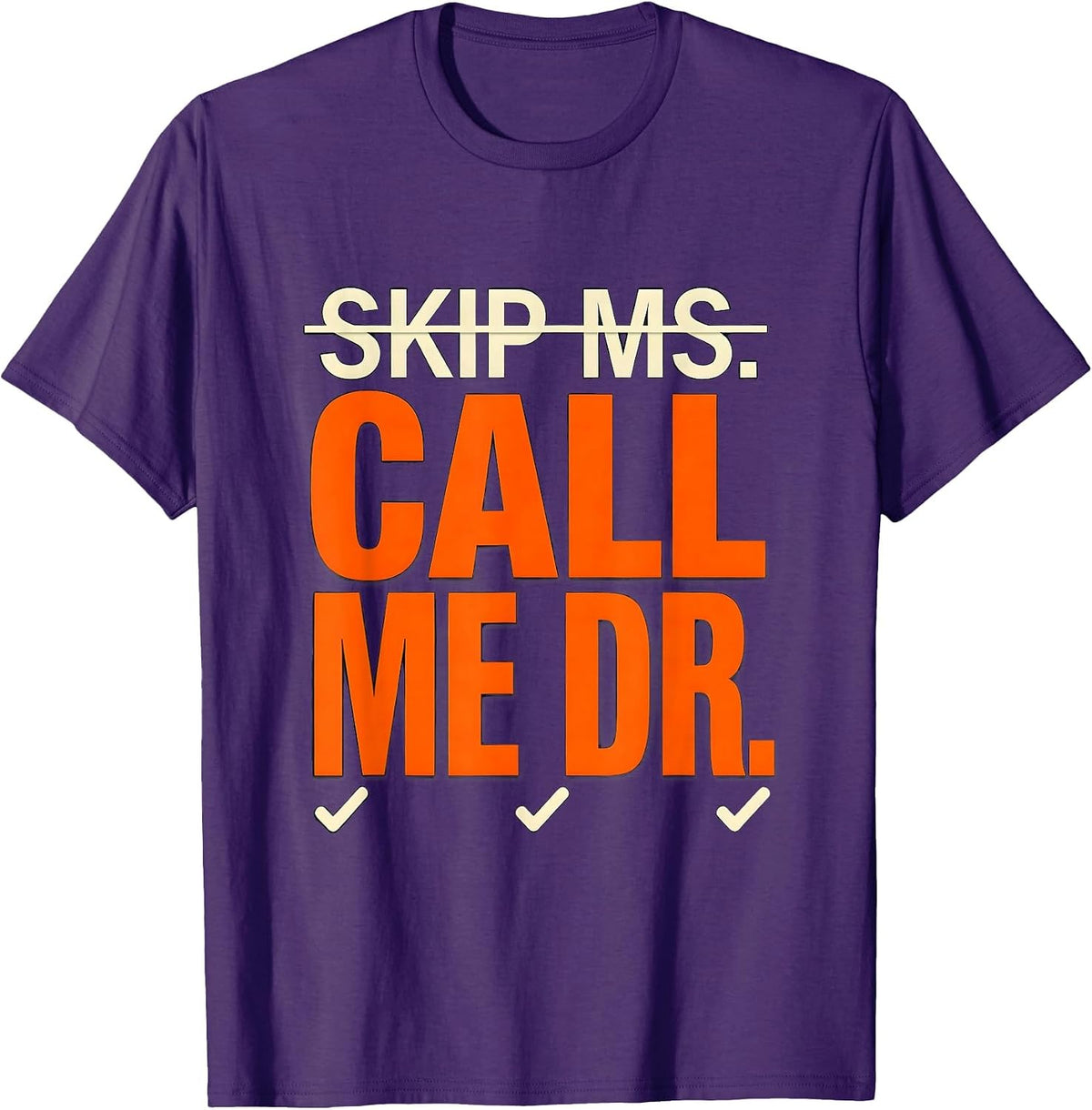 Skip Ms.; Call Me Dr. Funny Doctorate Graduation PhD Humor T-Shirt - Purple