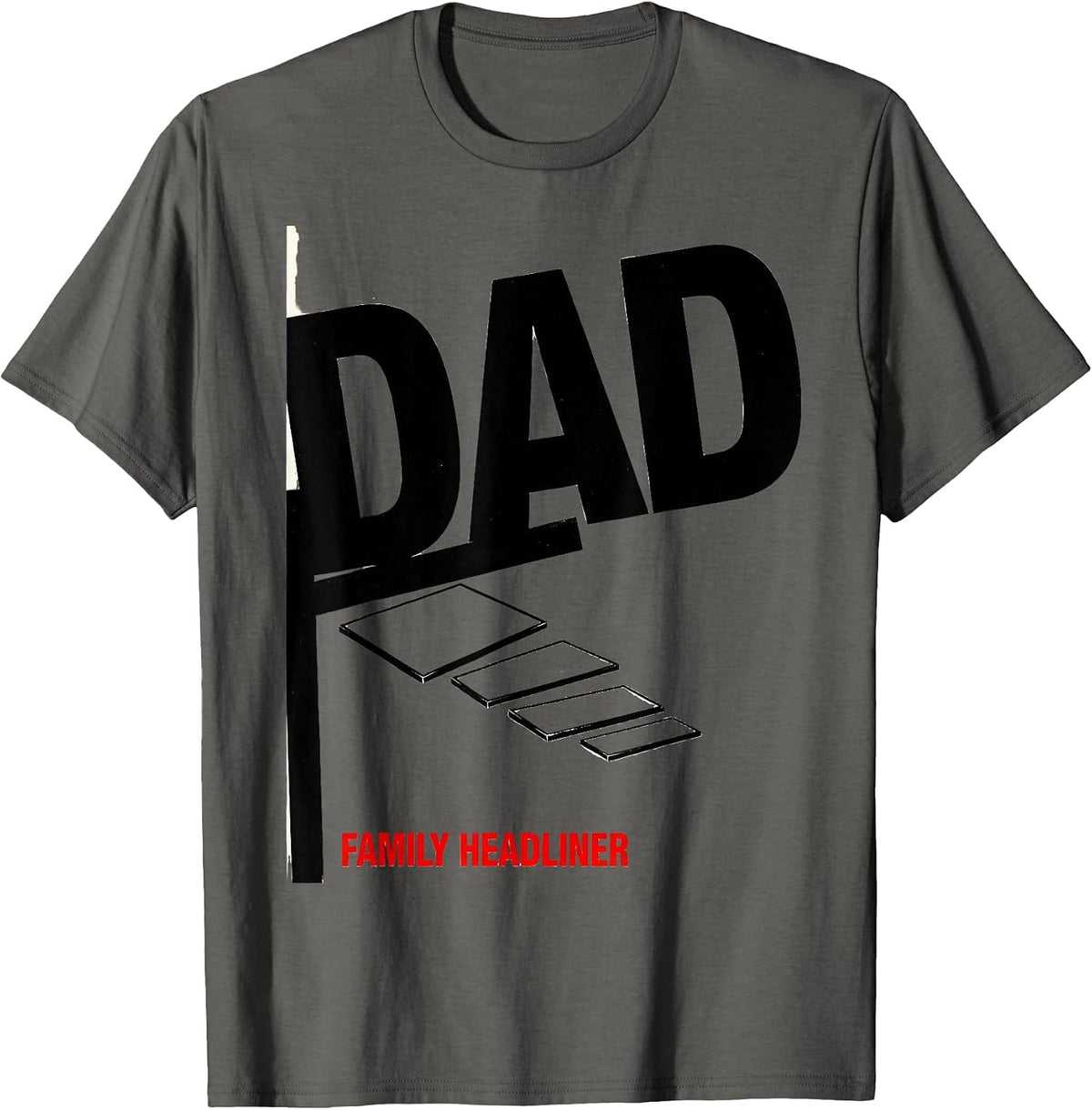 Dad Family Headliner Funny Family Role Gift Dad Humor T-Shirt - Asphalt Grey