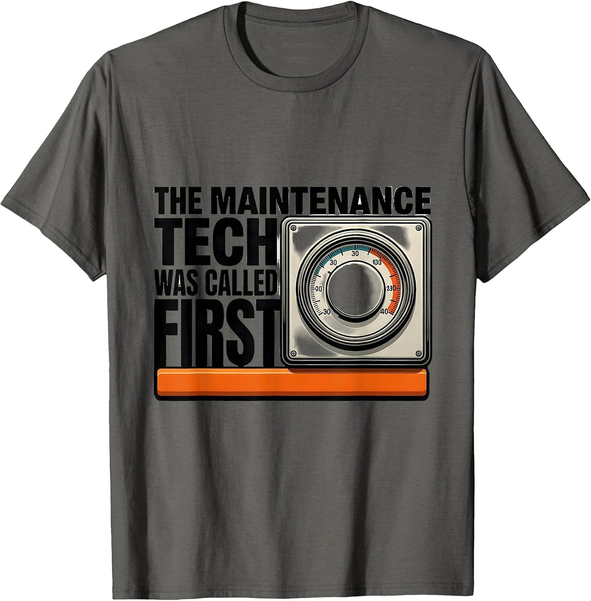 The Maintenance Tech Was Called First Funny Maintenance T-Shirt - Asphalt Grey