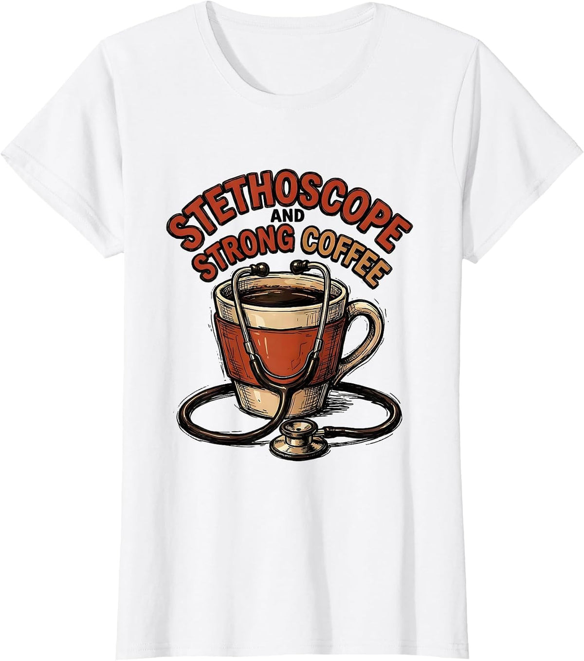 Stethoscope and Strong Coffee Medical Assistant Design T-Shirt - White