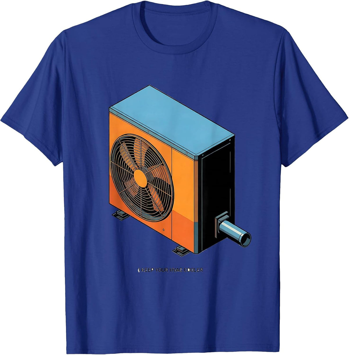 Men's I Keep Your HVAC Cooler Funny HVAC Tech HVAC Dad Workplace T-Shirt - Royal Blue