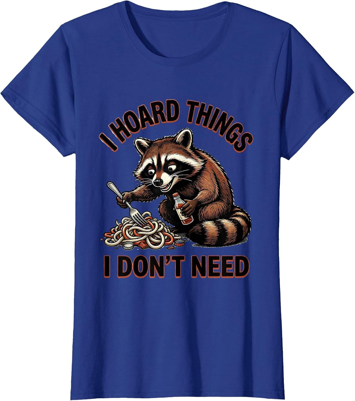 Women's I Hoard Things I Don't Need Funny Raccoon Trash Panda T-Shirt - Royal Blue