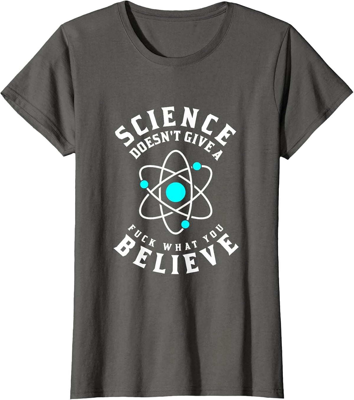 Science Doesn't Give A Fuck What You Believe T-Shirt - Asphalt Grey