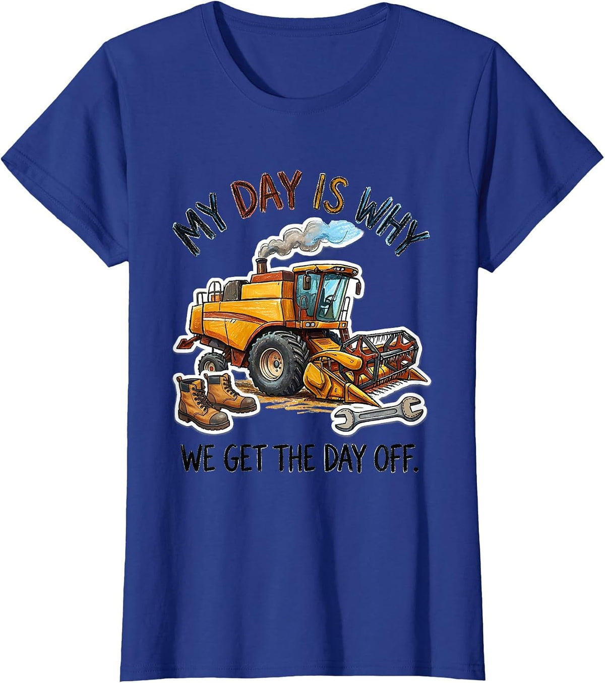 Women's My Day Is Why We Get The Day Off Funny Labor Day Worker T-Shirt - Royal Blue