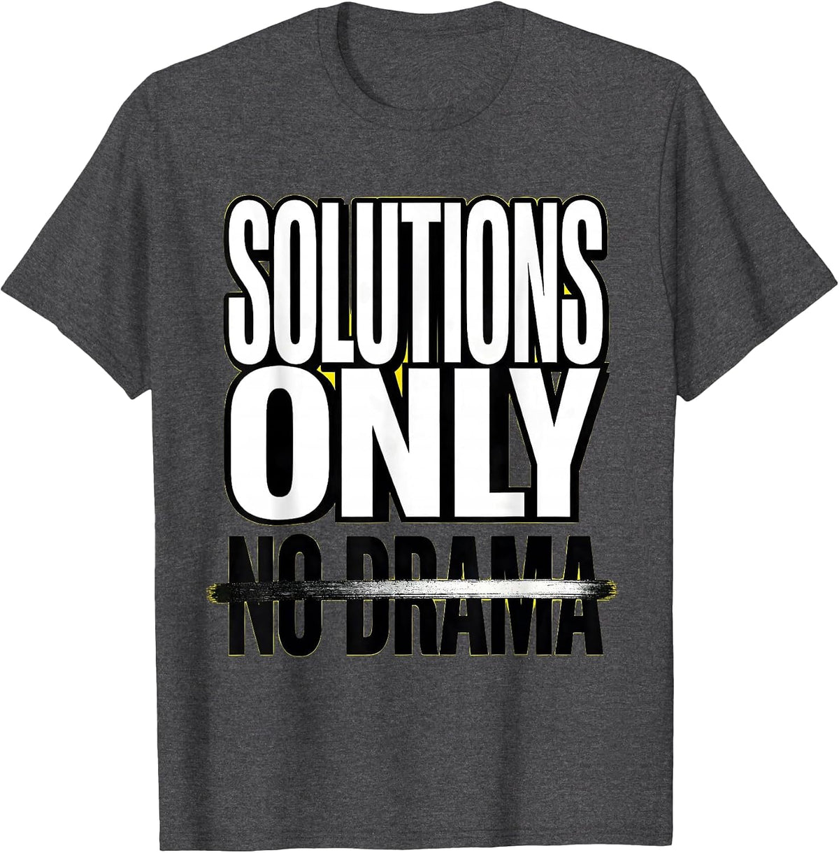 Solutions Only No Drama Bold Graphic Design T-Shirt - Dark Heather Grey