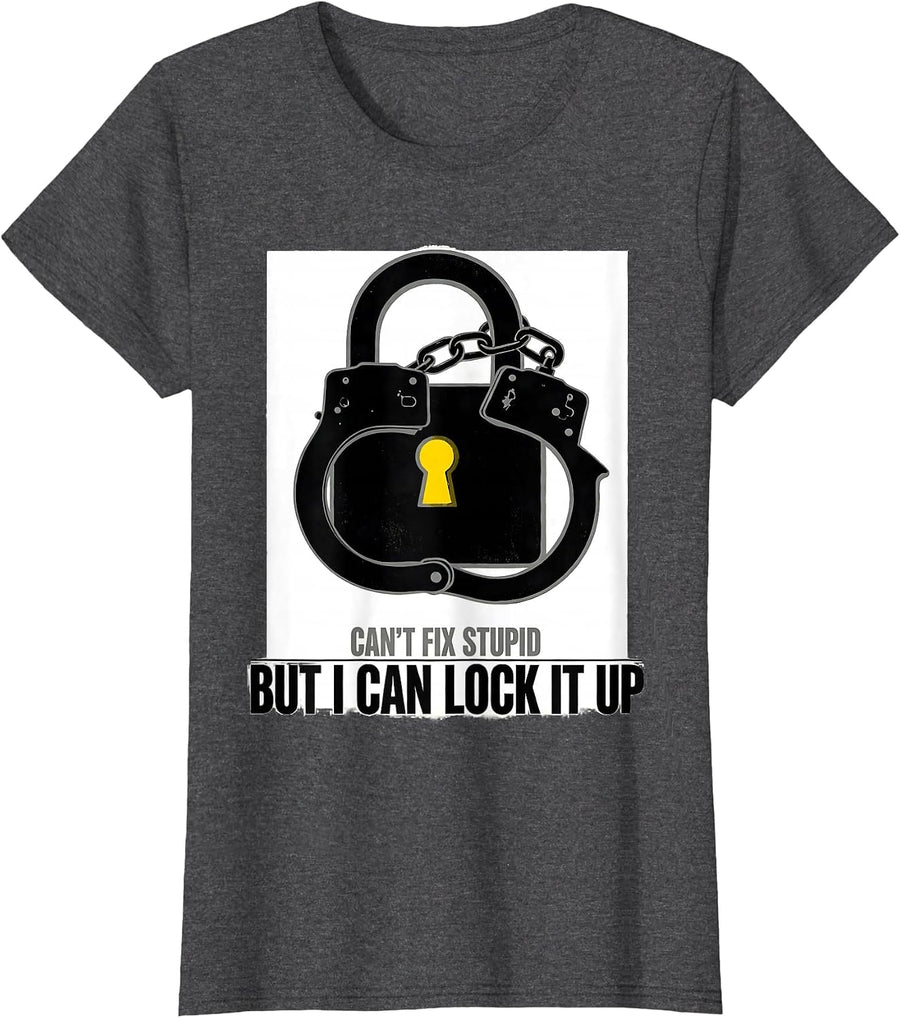 Women's Can't Fix Stupid But I Can Lock It Up Funny Police Officer T-Shirt - Dark Heather Grey