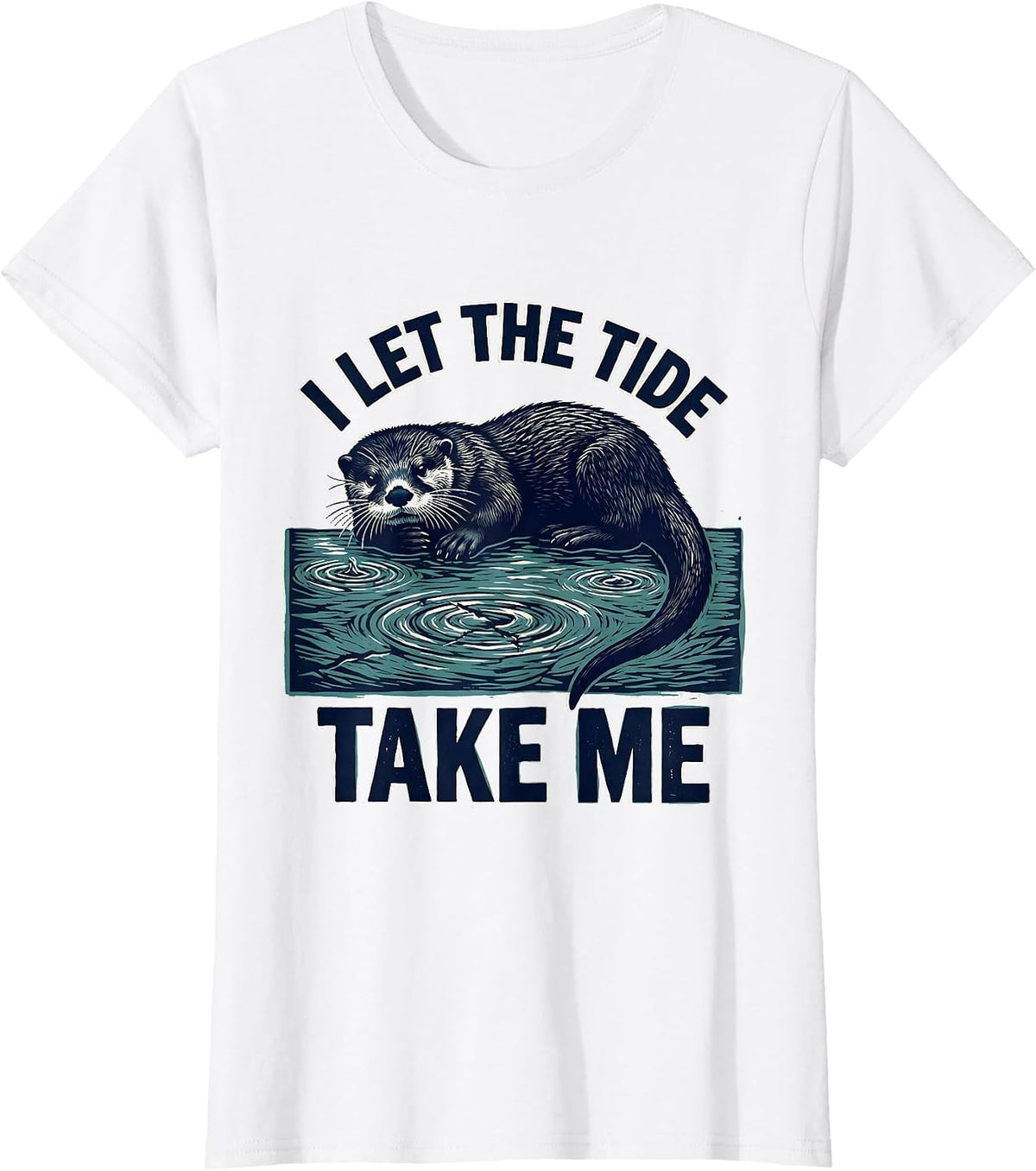 Women's I Let The Tide Take Me Funny Otter Animal Lover Pun Humor T-Shirt - White