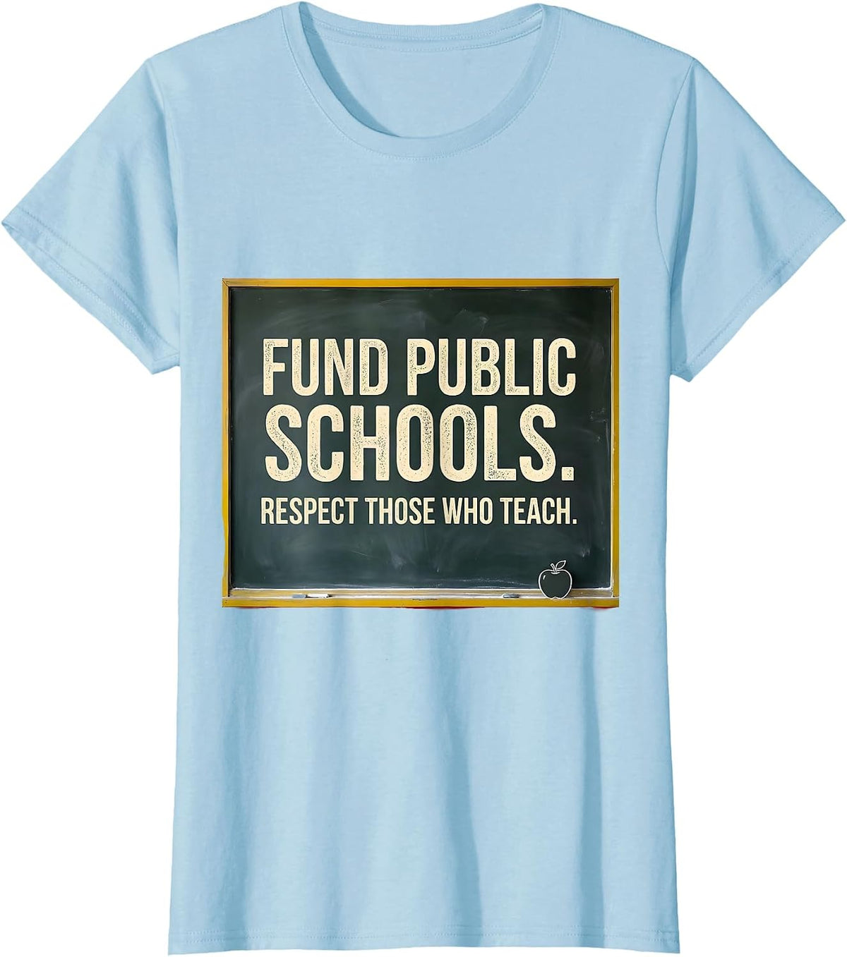 Fund Public Schools Respect Those Who Teach Teacher T-Shirt - Baby Blue