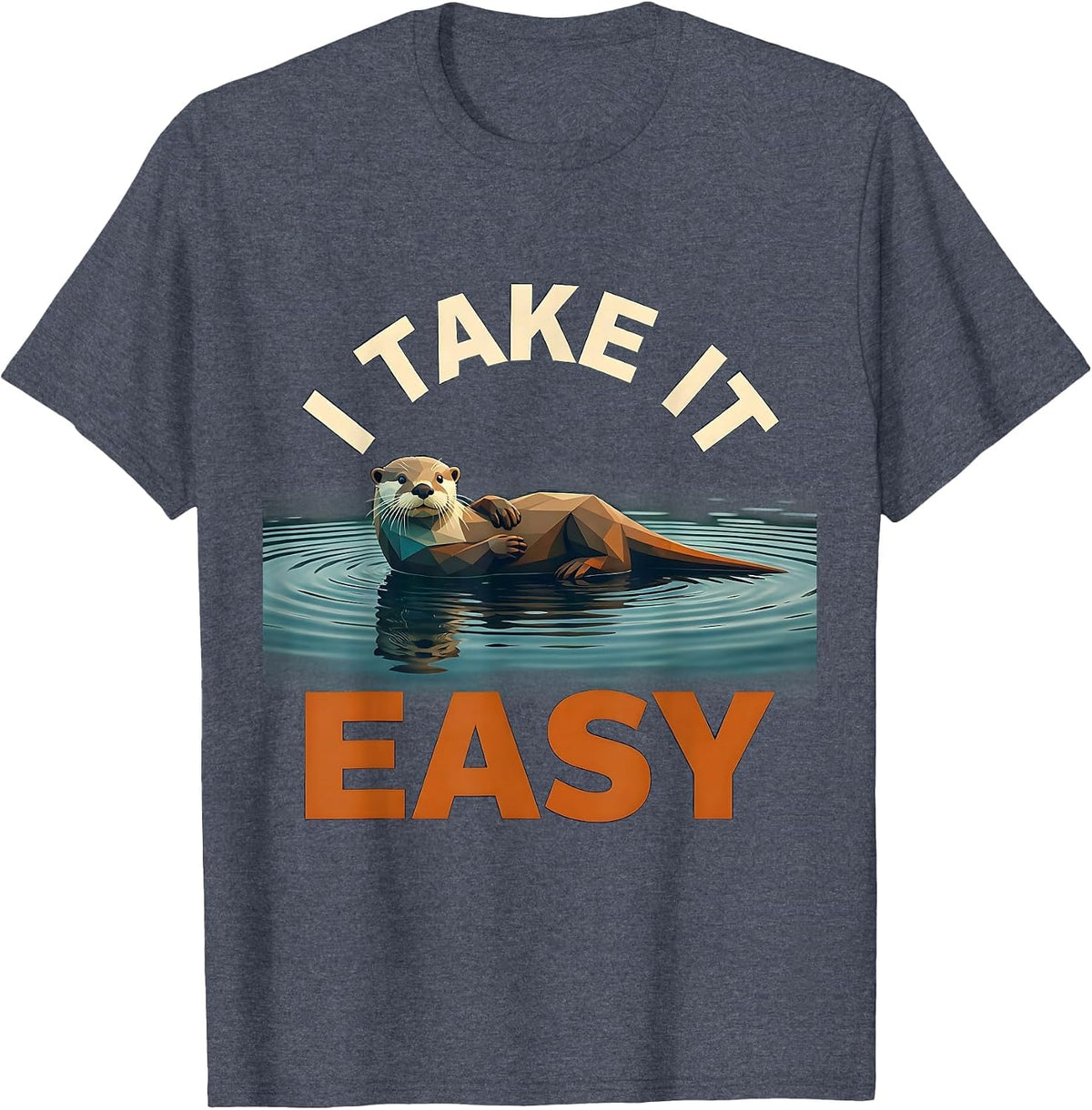 I Take It Easy Funny Otter Animal Lover Gift Humor T-Shirt - Heather Blue