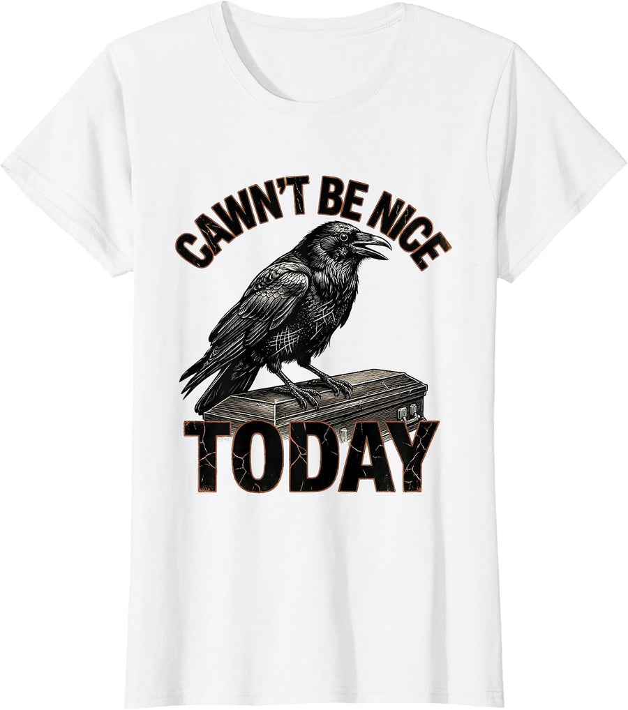 Women's Cawn't Be Nice Today Distressed Crow Dark Humor Gothic T-Shirt - White