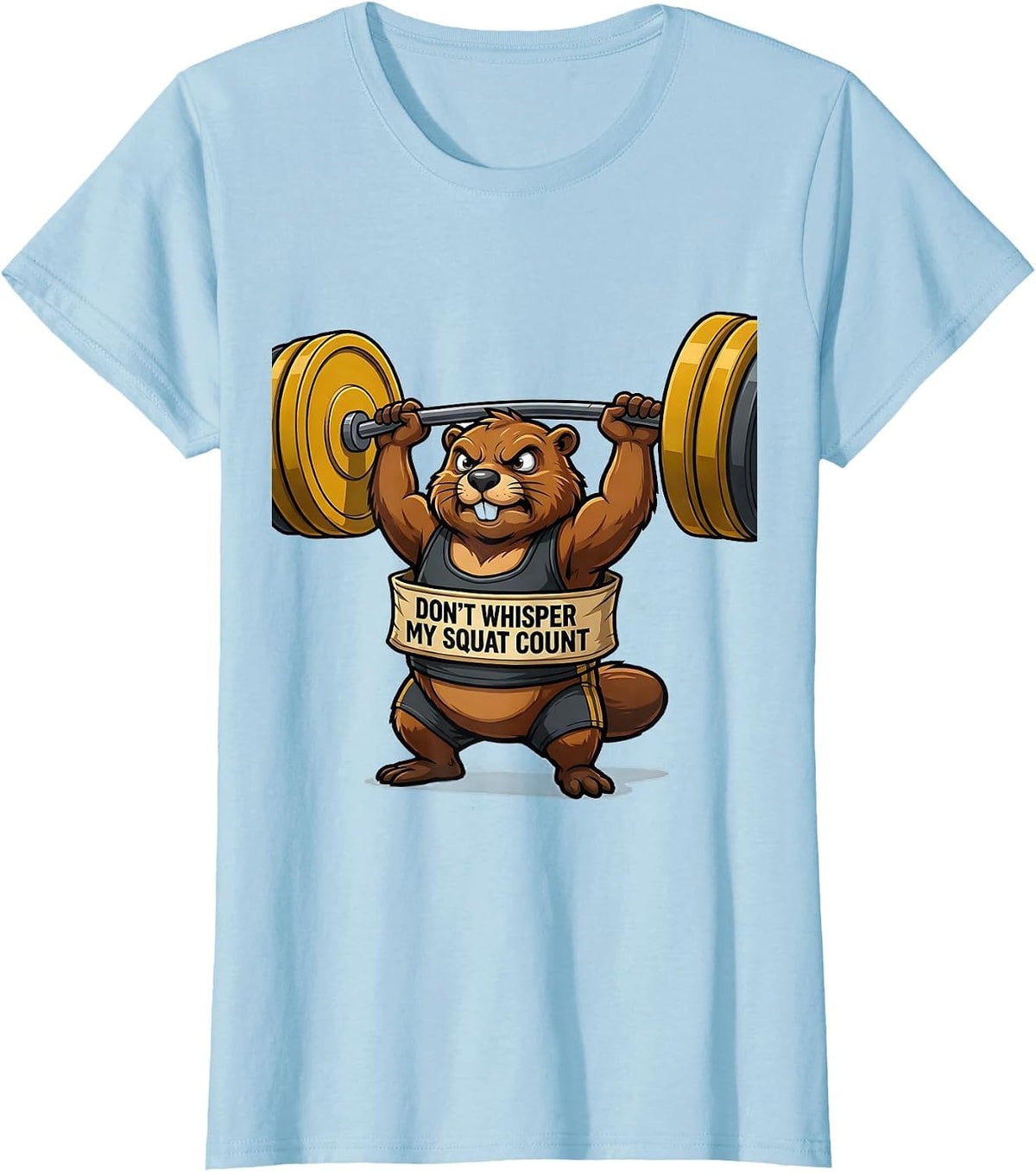 Don't Whisper My Squat Count Funny Gym Workout Weightlifting T-Shirt - Baby Blue