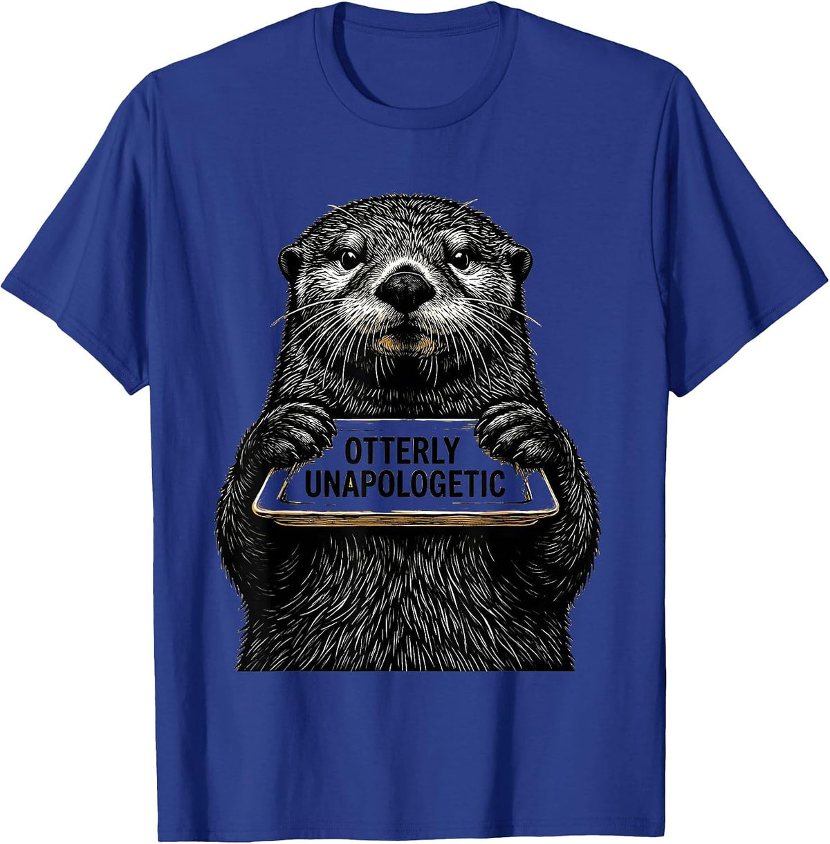 Otterly Unapologetic Funny Otter Lover Humor Novelty Gift T-Shirt - Royal Blue