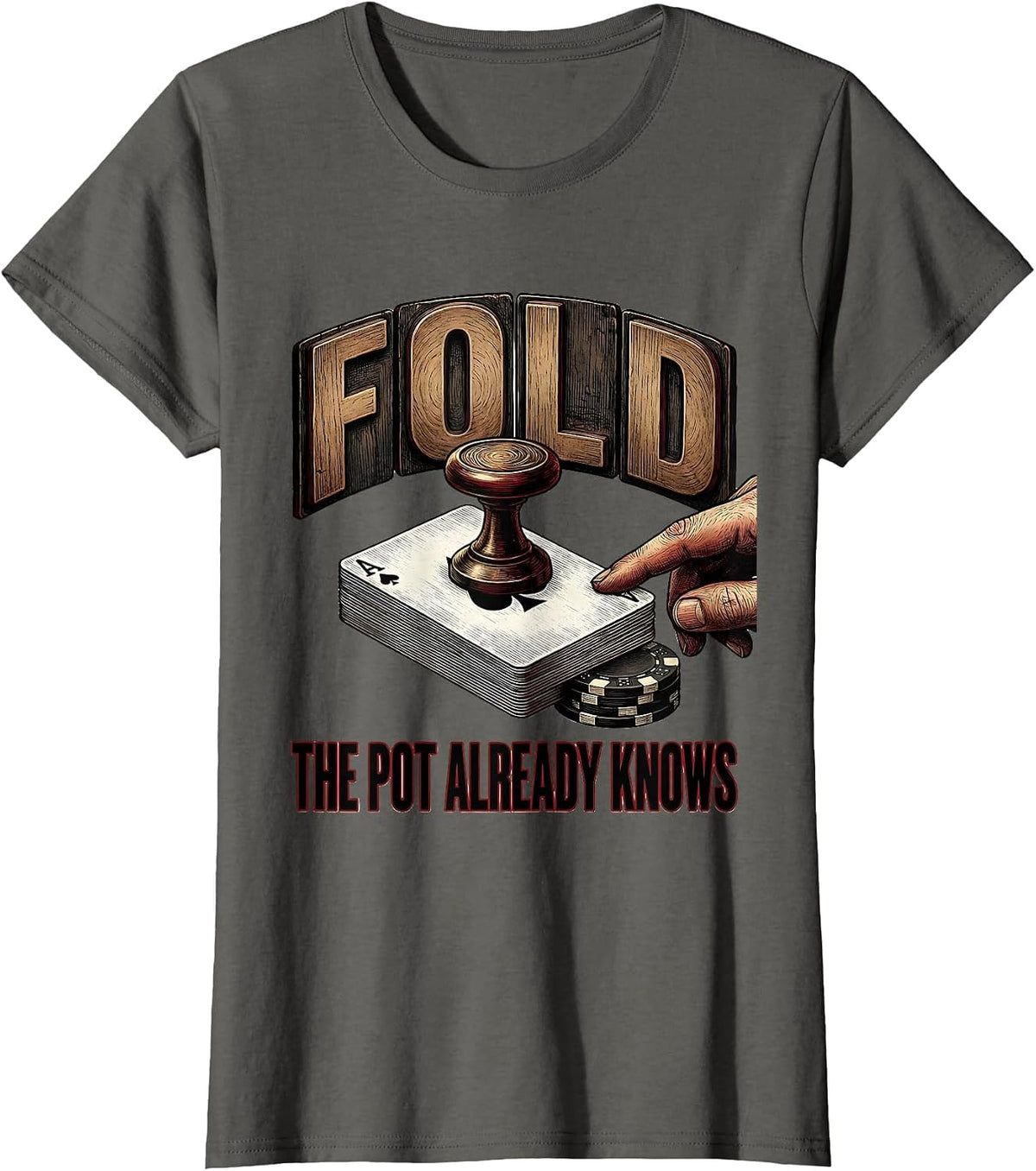 Women's Fold, The Pot Already Knows Funny Poker Player Gambling T-Shirt - Asphalt Grey