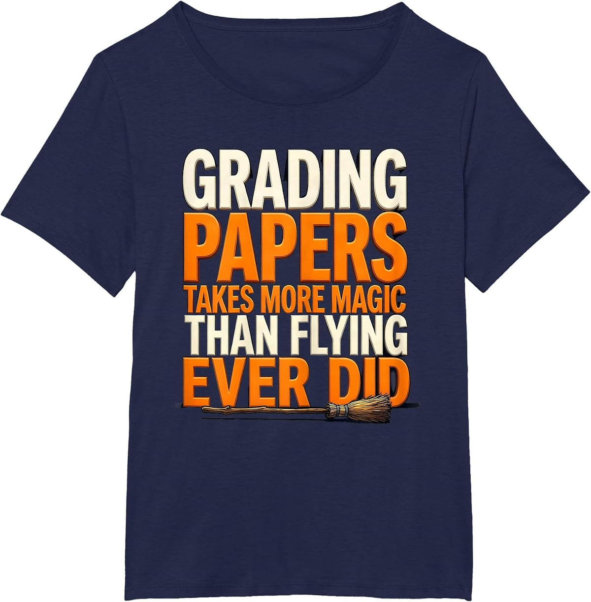 Women's Grading Papers Takes More Magic Than Flying Ever Did Teacher T-Shirt - Navy Blue