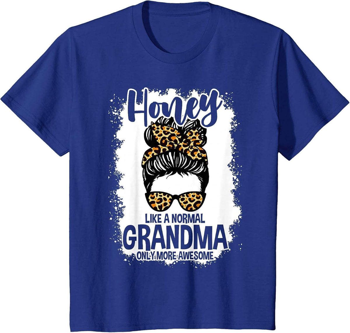 Honey Like A Normal Grandma Only More Awesome Messy Bun T-Shirt - Royal Blue