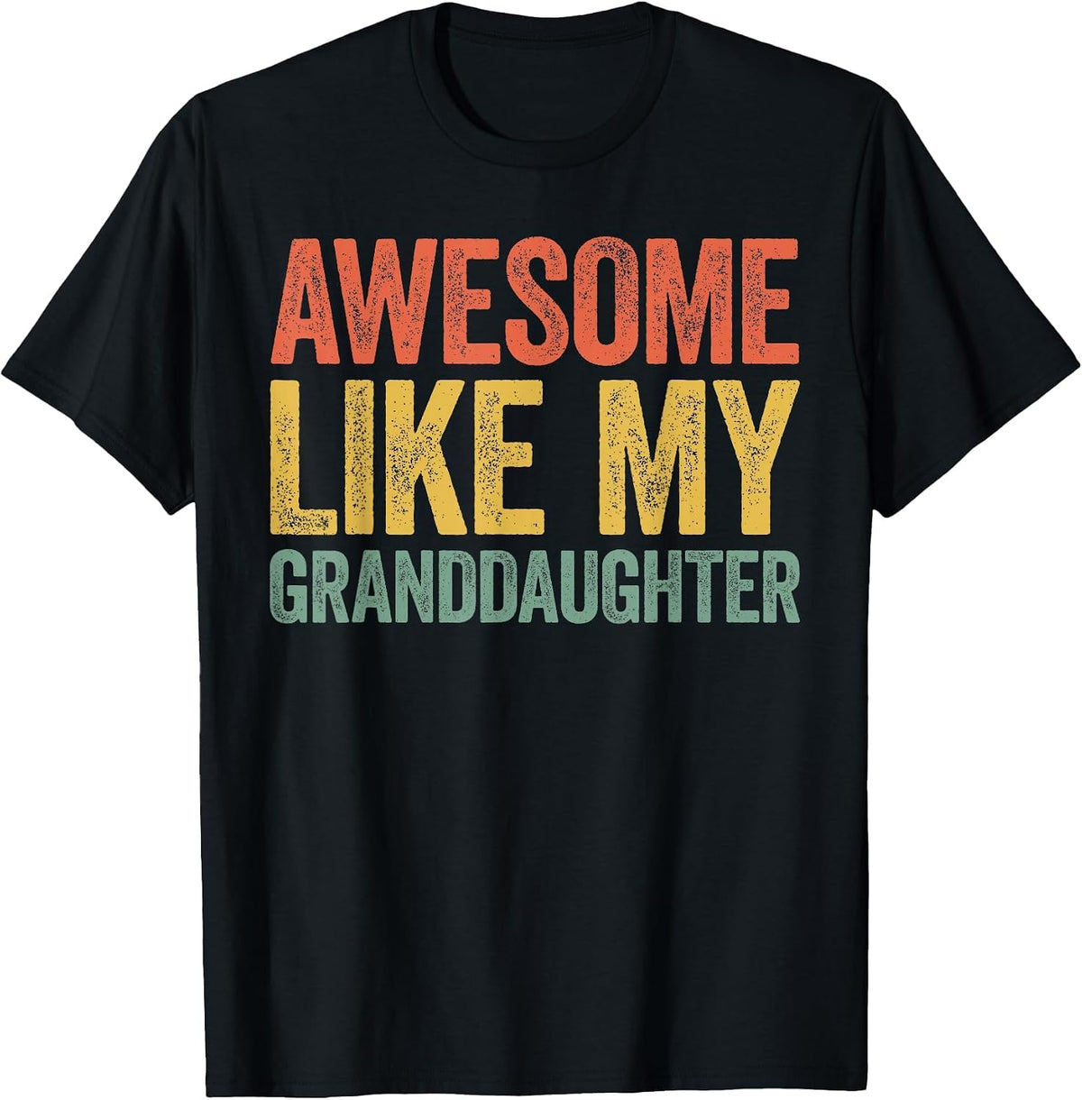 Awesome Like My Granddaughter Shirt Men Women Parents Day T-Shirt - Black