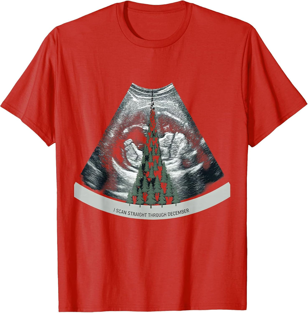 Men's I Scan Straight Through December Funny Sonographer T-Shirt - Red