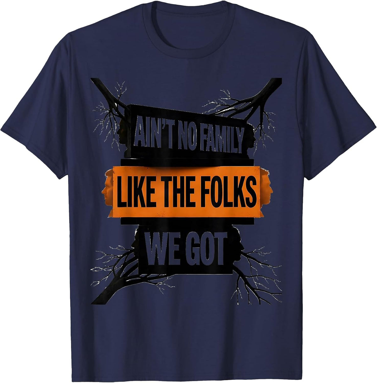 Ain't No Family Like The Folks We Got Funny Family Reunion T-Shirt - Navy Blue