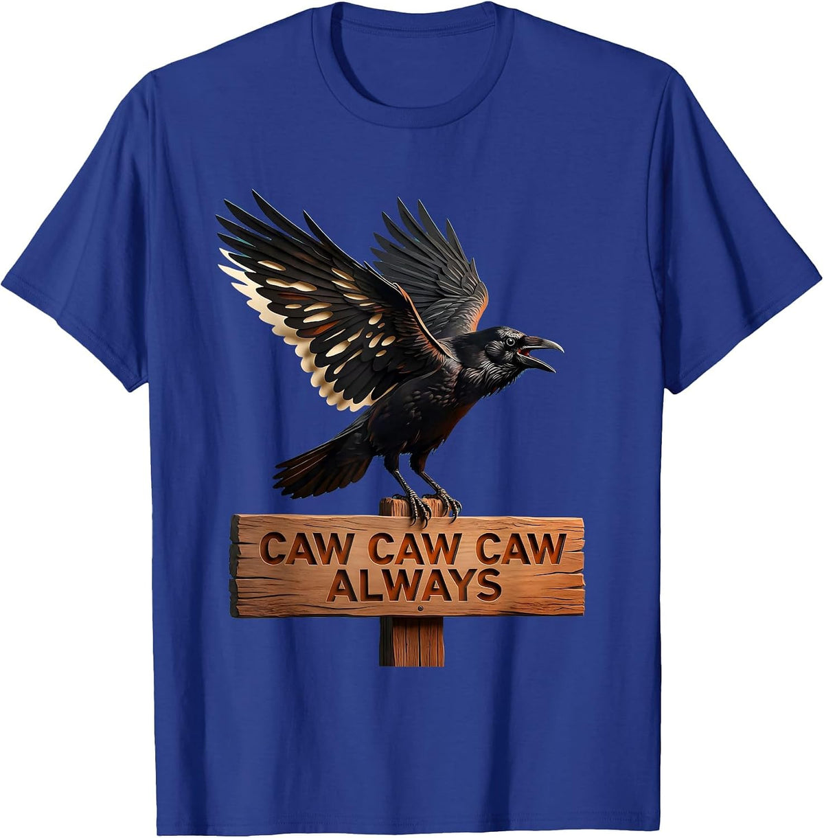 Caw Caw Caw Always Crow Bird Design T-Shirt - Royal Blue