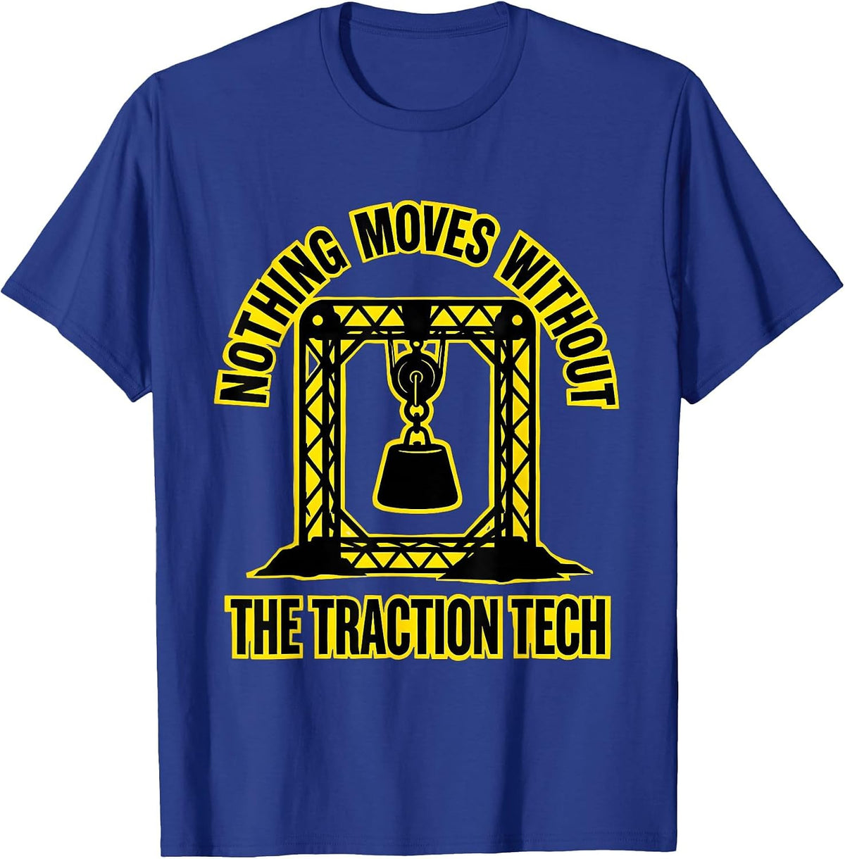 Nothing Moves Without The Traction Tech Orthopedic Tech T-Shirt - Royal Blue