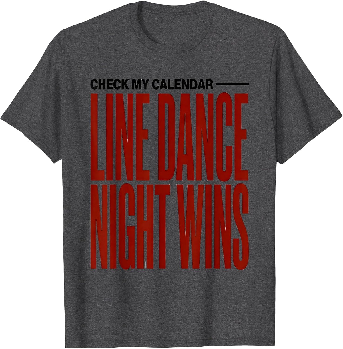 Men's Check My Calendar — Line Dance Night Wins Funny T-Shirt - Dark Heather Grey