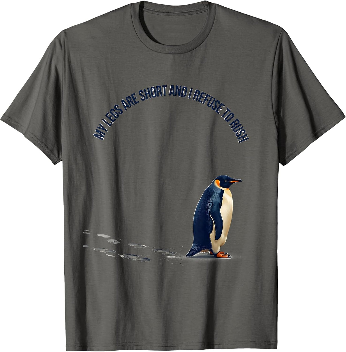 My Legs Are Short And I Refuse To Rush Funny Penguin Lover T-Shirt - Asphalt Grey
