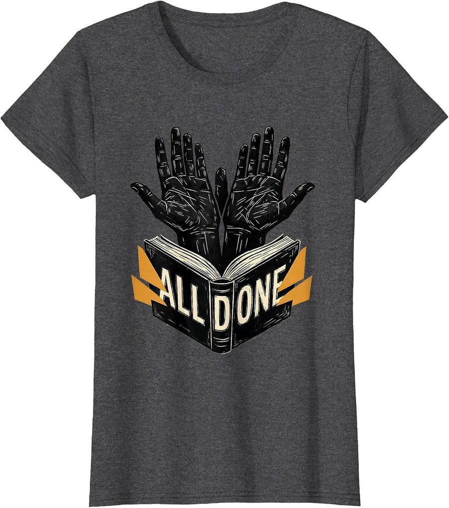 Women's All Done Linocut ASL Sign Language Teacher Classroom Humor T-Shirt - Dark Heather Grey