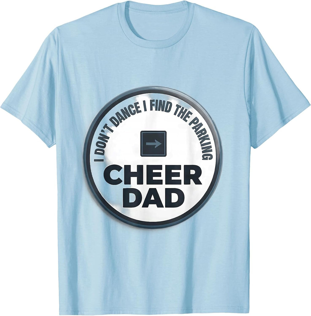 Men's I Don't Dance, I Find The Parking Cheer Dad T-Shirt - Baby Blue