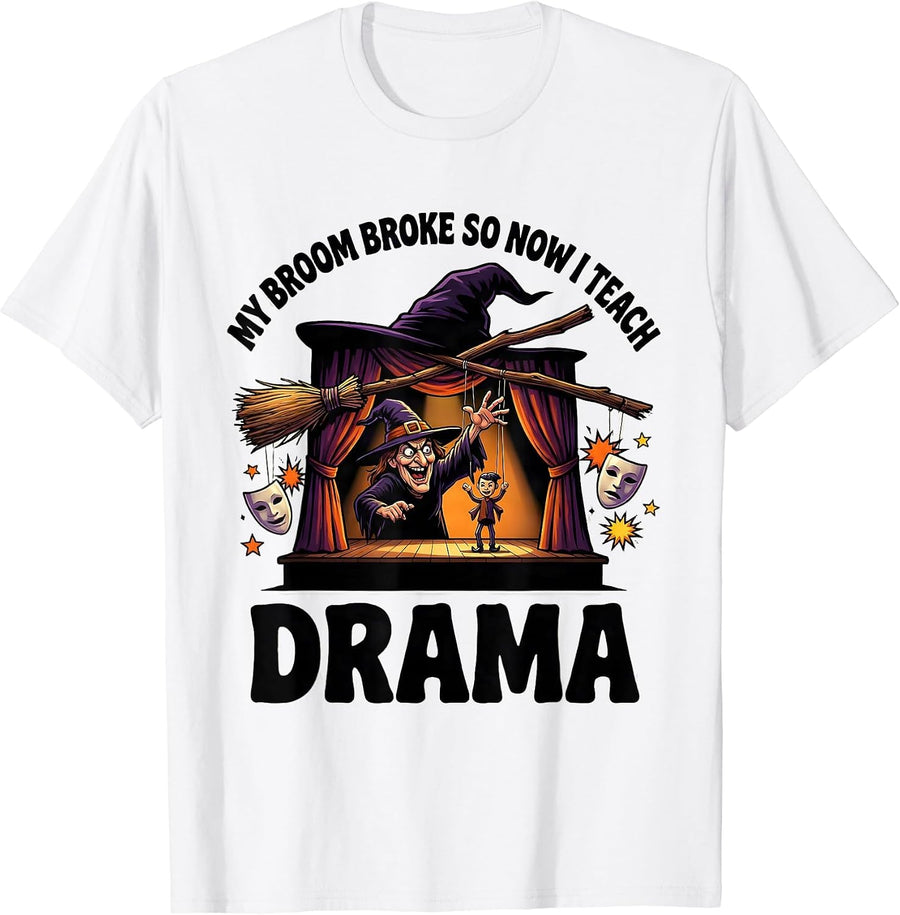 Men's My Broom Broke So Now I Teach Drama Funny Halloween Teacher T-Shirt - White