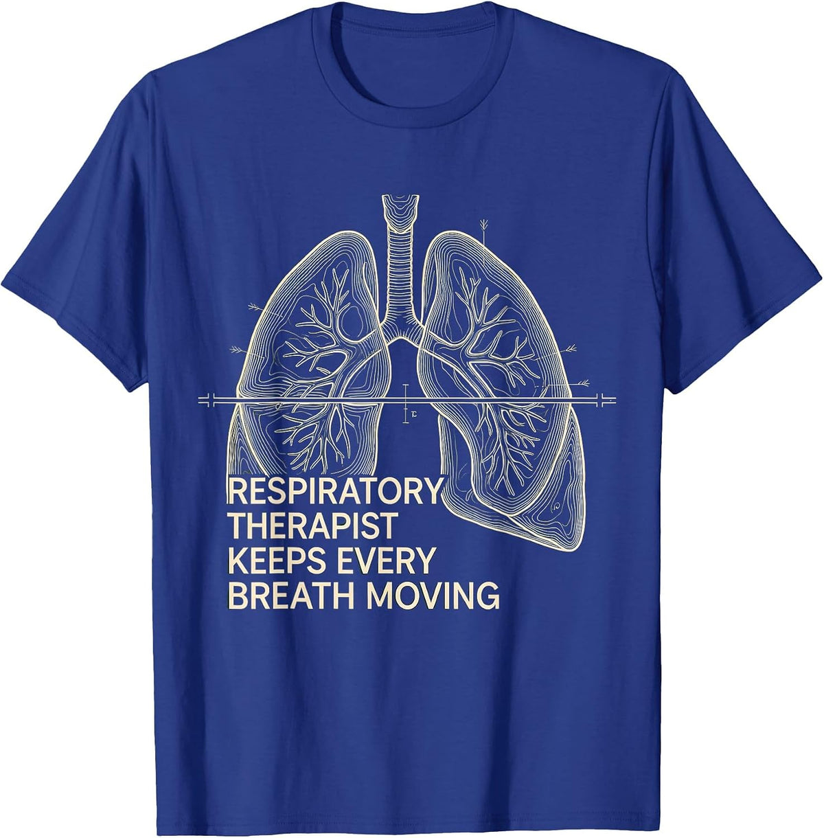 Respiratory Therapist Keeps Every Breath Moving RT T-Shirt - Royal Blue