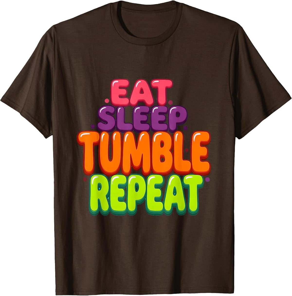 Eat Sleep Tumble Repeat Gymnastics Life Design T-Shirt - Brown