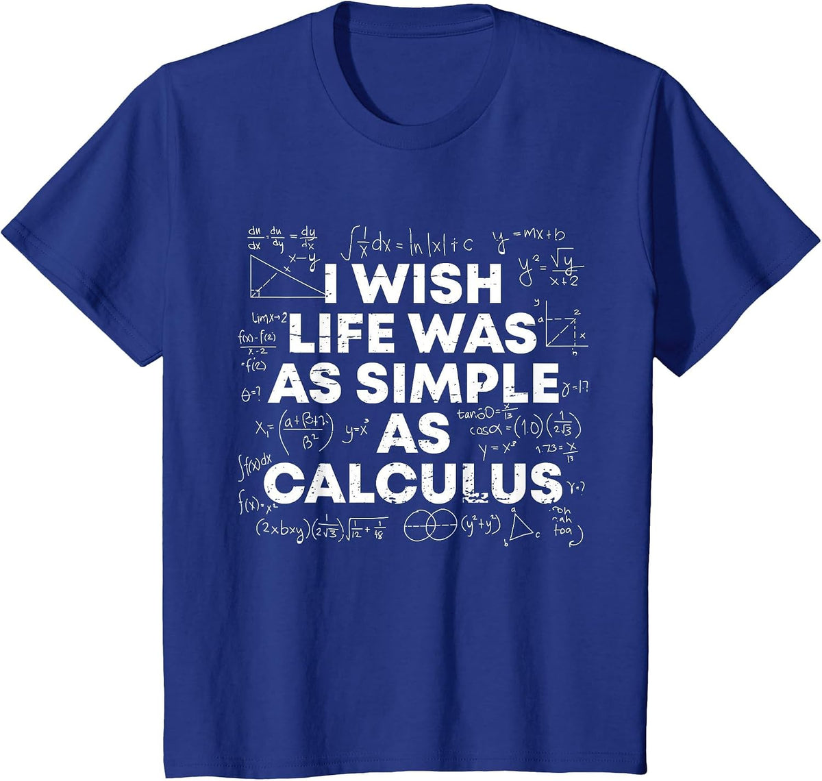 I Wish Life was As Simple As Calculus Funny Math Sarcastic T-Shirt - Royal Blue