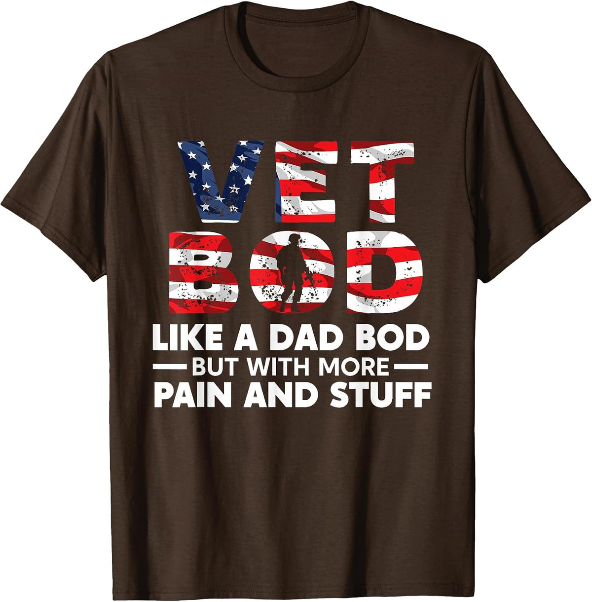 Vet BOD Like A Dad BOD But with More Pain and Stuff Veteran T-Shirt - Brown