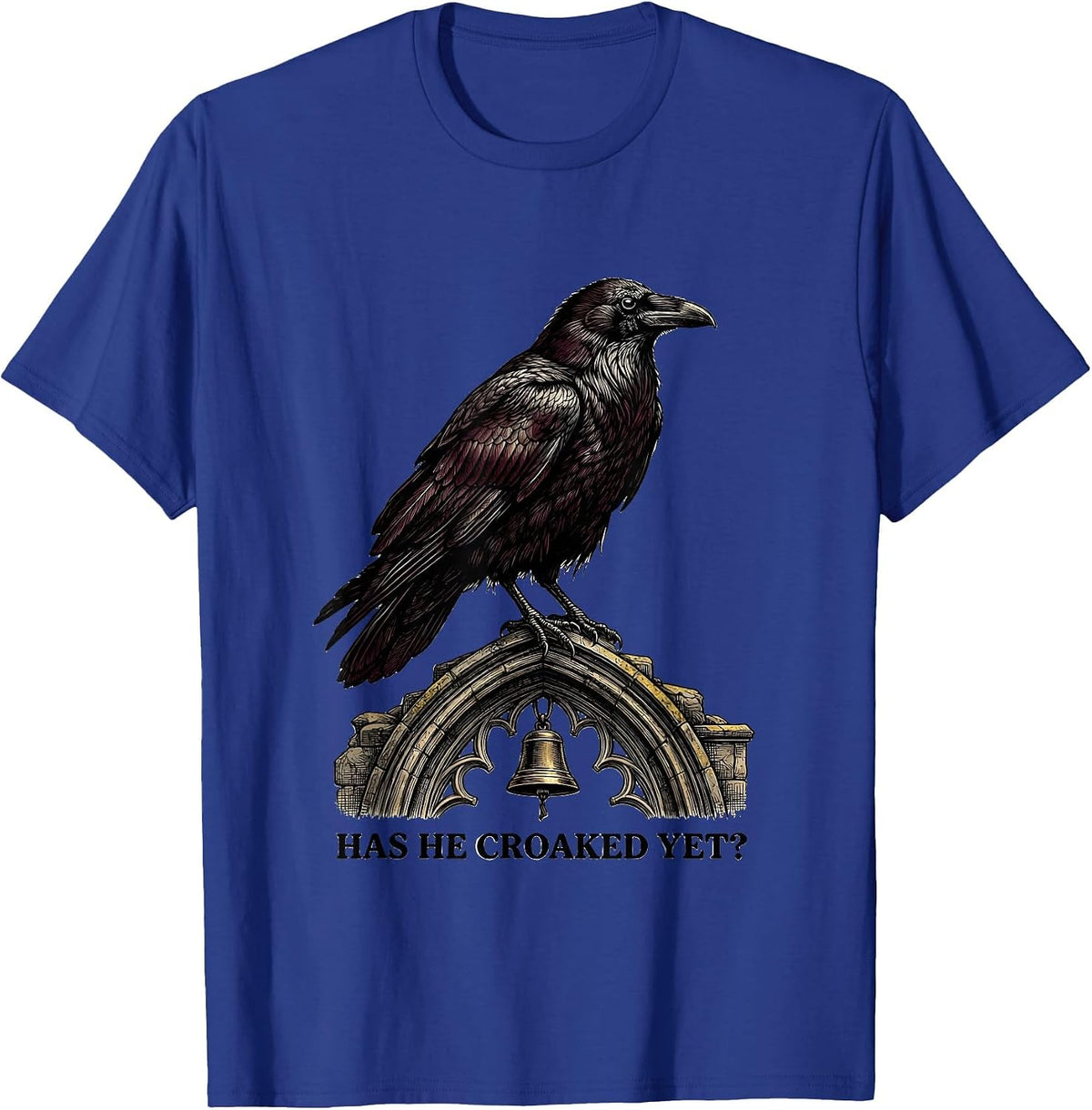 Has He Croaked Yet? Gothic Dark Humor Raven Crow Bird T-Shirt - Royal Blue