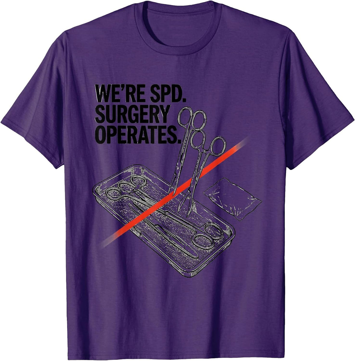 Men's We’re SPD Surgery Operates Funny Sterile Processing Tech T-Shirt - Purple