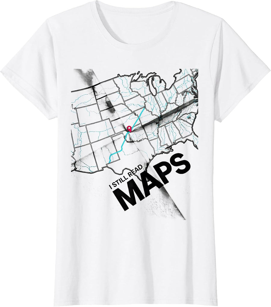 Women's I Still Read Maps Cartography Traveler Geography Enthusiast T-Shirt - White