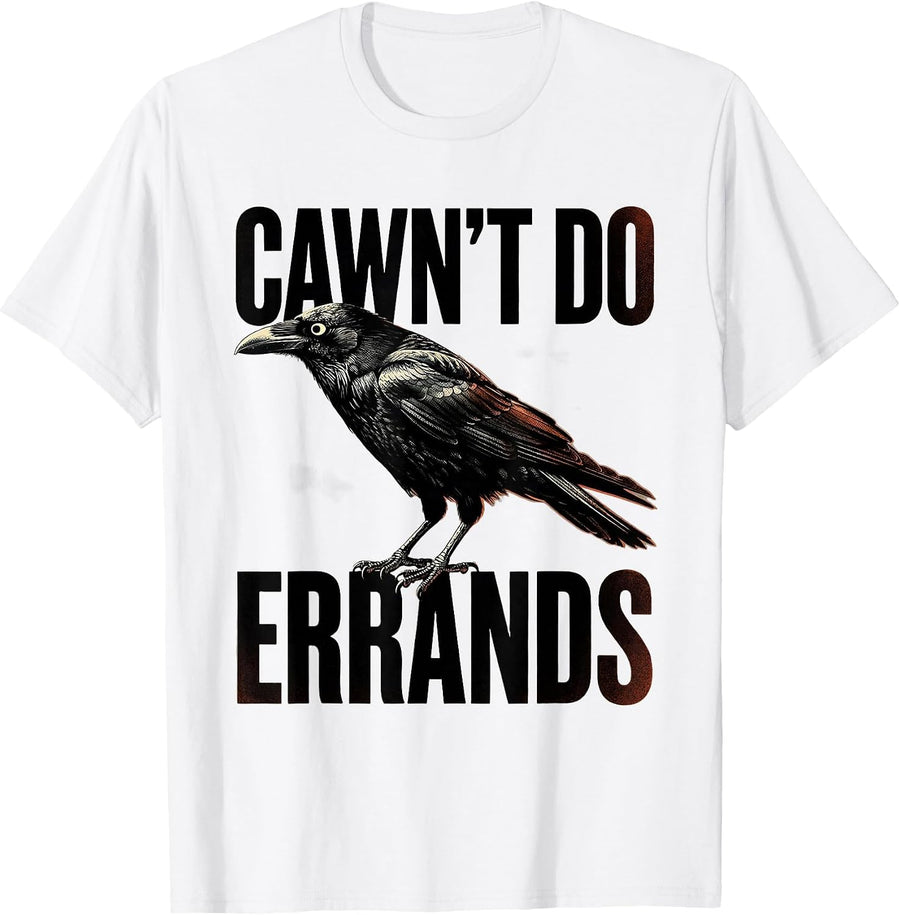 Men's Cawn't Do Errands Funny Raven Crow Gothic Dark Humor T-Shirt - White
