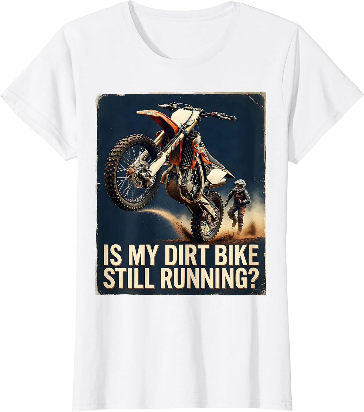 Is My Dirt Bike Still Running Funny Motocross Rider Vintage T-Shirt - White